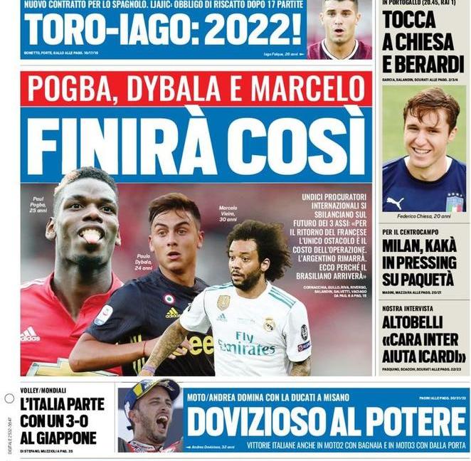'Pogba, Dybala e Marcelo: finirà così'! Le prime pagine di oggi