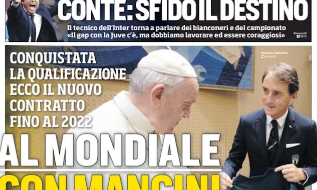 'Al Mondiale con Mancini', 'Conte, sfido il destino': le prime pagine