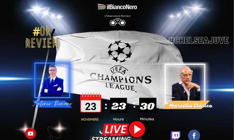 OR LIVE post Chelsea-Juve: Chirico e Romano commentano la sconfitta di Londra