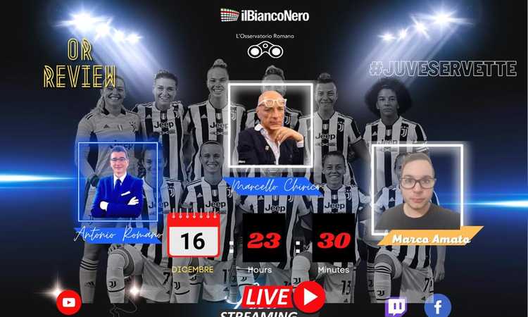 OR LIVE: post Juventus Women-Servette. Chirico: 'Con la finale a Torino...'