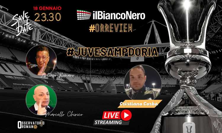 OR LIVE, post Juve-Samp con Marcello Chirico e Cristiano Corbo