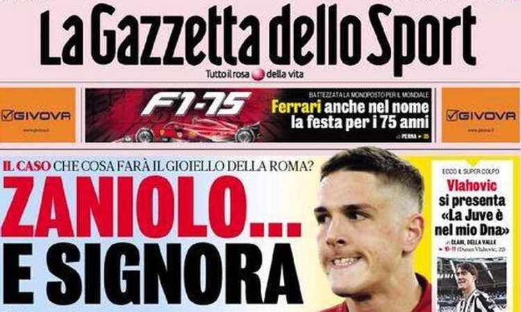 'Zaniolo e Signora', 'Scoppia il caso': le prime pagine dei quotidiani sportivi