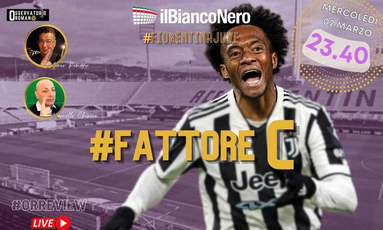 OR LIVE: 'Fattore C, Cuadrado sempre decisivo! Juve imbarazzante nel 1°  tempo, nemmeno un tiro'