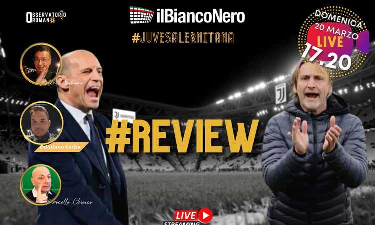 OR LIVE, il post Juve-Salernitana con Marcello Chirico e Cristiano Corbo
