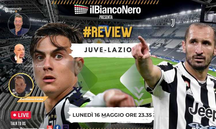 OR LIVE: il post Juve-Lazio e i saluti a Chiellini e Dybala