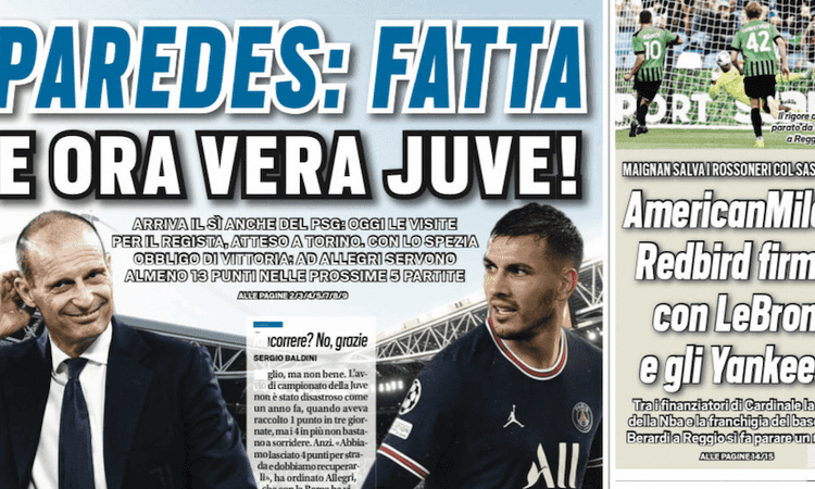 Prime pagine: 'Paredes fatta, ora è vera Juve. Comanda Dybala'