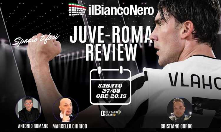 OR LIVE: il post Juve-Roma con Marcello Chirico e Cristiano Corbo dallo Stadium
