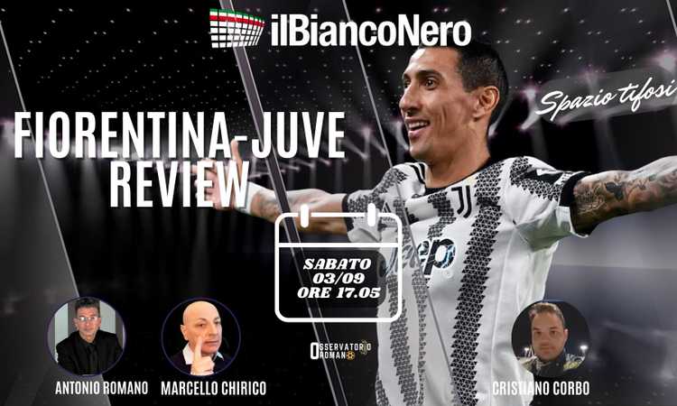 OR LIVE: il post Fiorentina-Juve con Marcello Chirico e Cristiano Corbo da Firenze