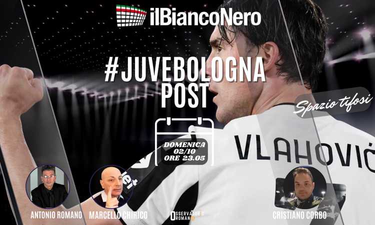 OR LIVE: il post Juve-Bologna con Chirico e Corbo dallo Stadium
