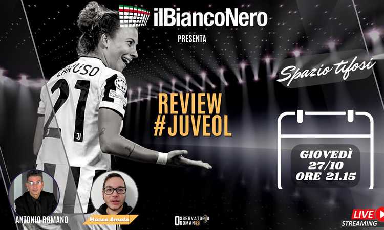 OR torna LIVE per Juve Women-Lione: il commento del match con Amato