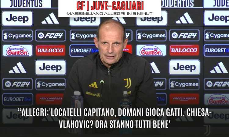 Juve, chi gioca contro il Cagliari? Le risposte di Allegri VIDEO