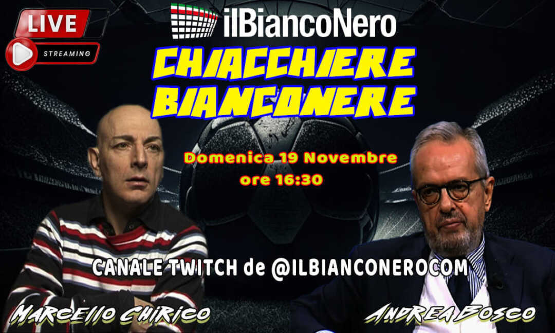 Chiacchiere Bianconere LIVE: Chirico e Bosco in diretta