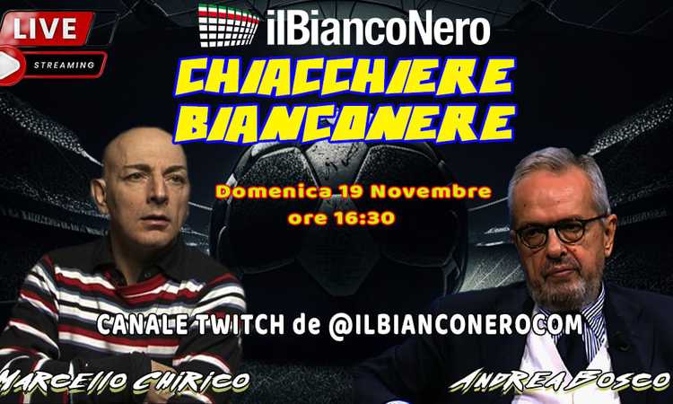 Chiacchiere Bianconere LIVE: Chirico e Bosco in diretta