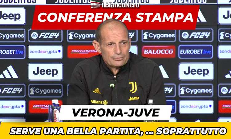 Verona-Juve, la sintesi VIDEO della conferenza di Massimiliano Allegri: a cosa prestare attenzione