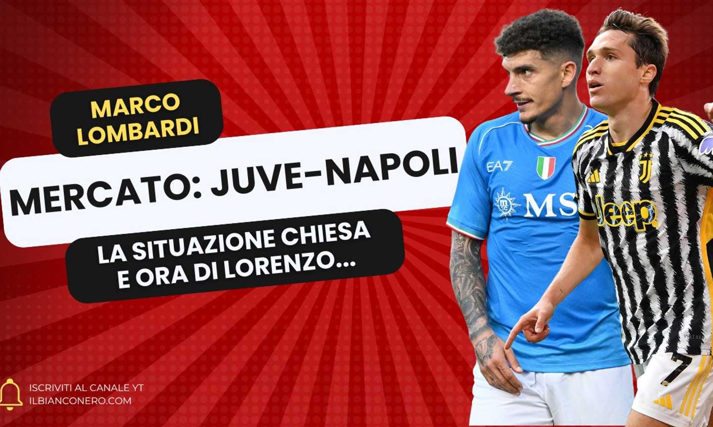 Juventus-Napoli, si infiamma l’asse di mercato: tutta la verità su Chiesa, Raspadori e Di Lorenzo VIDEO